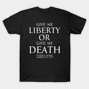 Give me liberty or give me death - Patrick Henry white T-Shirt